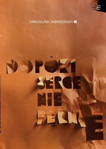 DOPÓKI SERCE NIE PĘKNIE, JAROSŁAW JABRZEMSKI
