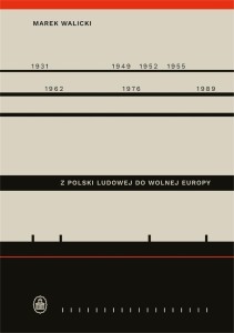 Z POLSKI LUDOWEJ DO WOLNEJ EUROPY, MAREK WALICKI