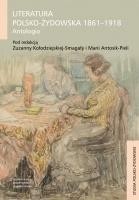 LITERATURA POLSKO-ŻYDOWSKA 1861-1918. ANTOLOGIA