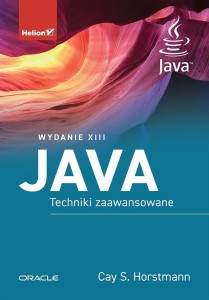 JAVA. TECHNIKI ZAAWANSOWANE. WYDANIE XIII