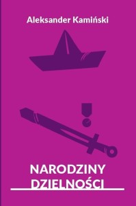 NARODZINY DZIELNOŚCI, ALEKSANDER KAMIŃSKI