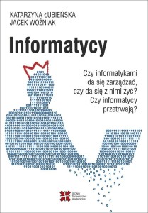 INFORMATYCY, KATARZYNA ŁUBIEŃSKA, JACEK WOŹNIAK