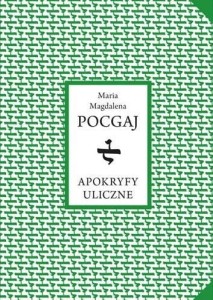 APOKRYFY ULICZNE, MARIA MAGDALENA POCGAJ