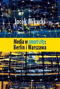 MEDIA W SMART CITY: BERLIN I WARSZAWA