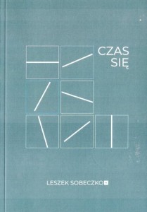CZAS SIĘ, LESZEK SOBECZKO