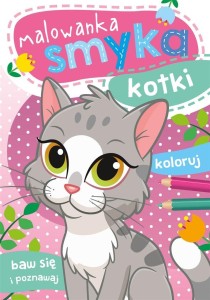 MALOWANKA SMYKA. KOTKI, WYDAWNICTWO SKRZAT