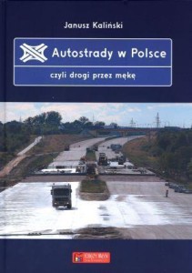 AUTOSTRADY W POLSCE, CZYLI DROGI PRZEZ MĘKĘ