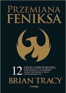 PRZEMIANA FENIKSA, BRIAN TRACY