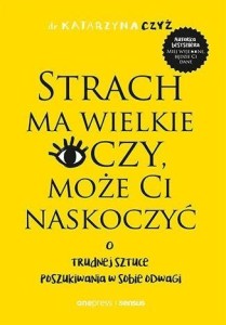 STRACH MA WIELKIE OCZY, MOŻE CI NASKOCZYĆ