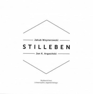 STILLEBEN, JAN K. ARGASIŃSKI, JAKUB WOYNAROWSKI