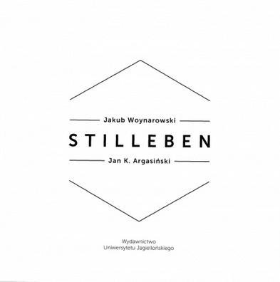 Stilleben, Jan K. Argasiński, Jakub Woynarowski