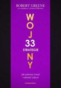 33 STRATEGIE WOJNY. JAK POKONAĆ RYWALI I ODNIEŚĆ..