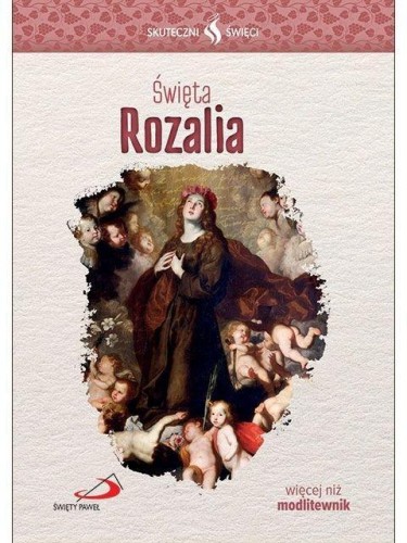 Skuteczni Święci. Święta Rozalia, praca zbiorowa