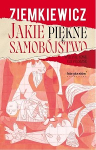 JAKIE PIĘKNE SAMOBÓJSTWO, RAFAŁ A. ZIEMKIEWICZ
