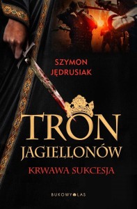 TRON JAGIELLONÓW, SZYMON JĘDRUSIAK