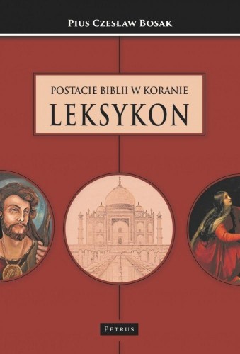 Postacie Biblii w Koranie. Leksykon, Czesław Bosak