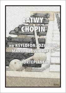 ŁATWY CHOPIN NA KSYLOFON, DZWONKI, MARIMBĘ...