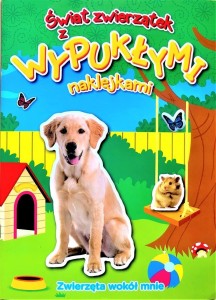 ŚWIAT ZWIERZĄTEK Z WYPUKŁYMI NAKLEJKAMI. ZWIERZĘTA