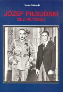 JÓZEF PIŁSUDSKI. BEZ RETUSZU, TOMASZ CIOŁKOWSKI