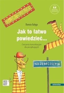JAK TO ŁATWO POWIEDZIEĆ... ĆWICZENIA KOMUNIKACYJNE