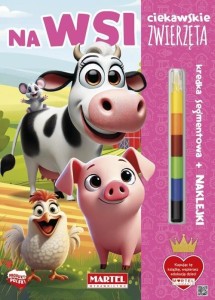 CIEKAWSKIE ZWIERZĘTA. NA WSI Z KREDKĄ I NAKLEJKAMI
