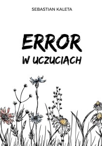 ERROR W UCZUCIACH, SEBASTIAN KALETA