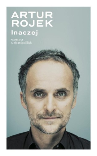 Artur Rojek inaczej, Aleksandra Klich, Artur Rojek