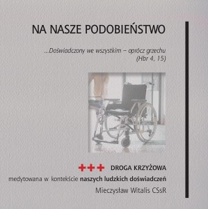 NA NASZE PODOBIEŃSTWO. DROGA KRZYŻOWA MEDYTOWANA..