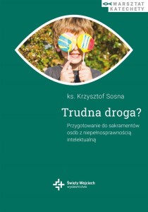 TRUDNA DROGA. PRZYGOTOWANIE DO SAKRAMENTÓW..