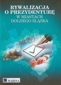 RYWALIZACJA O PREZYDENTURĘ W MIAST. DOLNEGO ŚLĄSKA