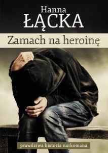 ZAMACH NA HEROINĘ, HANNA ŁĄCKA