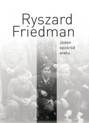 JEDEN SPOŚRÓD WIELU, RYSZARD FRIEDMAN