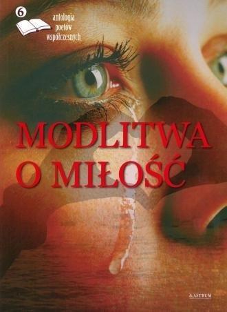 Modlitwa o miłość. Edycja szósta, praca zbiorowa