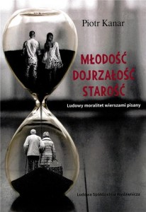 MIŁOŚĆ. DOJRZAŁOŚĆ. STAROŚĆ. LUDOWY MORALITET...