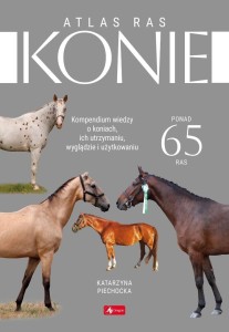 KONIE. ATLAS RAS, KATARZYNA PIECHOCKA