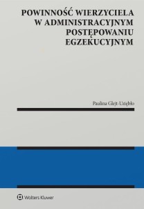 POWINNOŚĆ WIERZYCIELA W ADMINISTRACYJNYM...