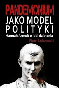 PANDEMONIUM JAKO MODEL POLITYKI, PIOTR ŁUKOMSKI