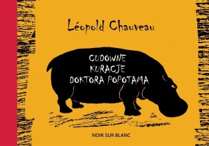 CUDOWNE KURACJE DOKTORA POPOTAMA, LEOPOLD CHAUVEAU