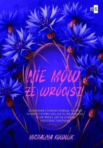 NIE MÓW, ŻE WRÓCISZ T.2, MICHALINA KOWOLIK