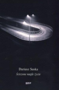 ŚCISZONE NAGLE ŻYCIE, DARIUSZ SUSKA