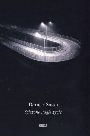 Ściszone nagle życie, Dariusz Suska