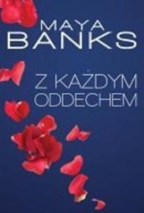 Z KAŻDYM ODDECHEM, MAYA BANKS
