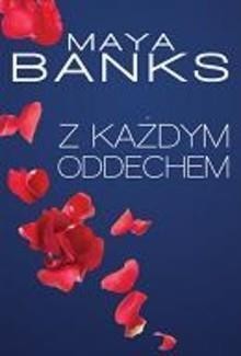 Z każdym oddechem, Maya Banks