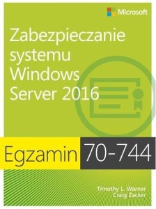 EGZAMIN 70-744: ZABEZ. SYSTEMU WINDOWS SERVER 2016