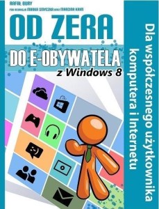 OD ZERA DO E-OBYWATELA Z WINDOWS 8, RAFAŁ BURY