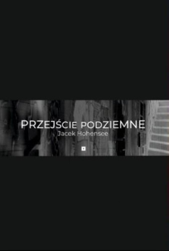 Przejście podziemne, Jacek Maria Hohensee