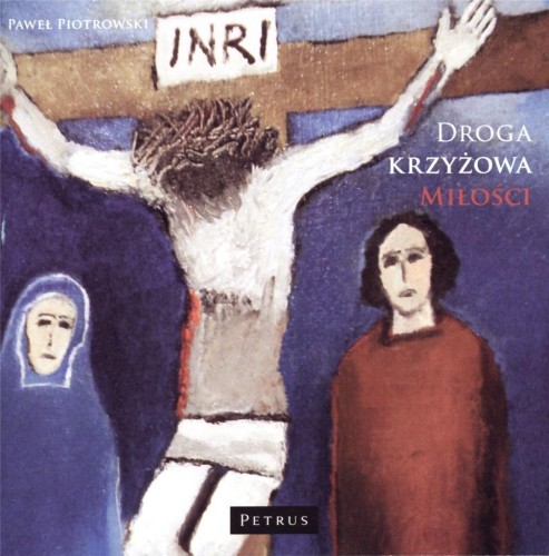 Droga krzyżowa miłości CD, Paweł Piotrowski