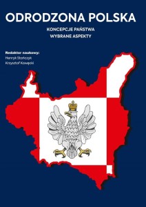 ODRODZONA POLSKA. KONCEPCJE PAŃSTWA