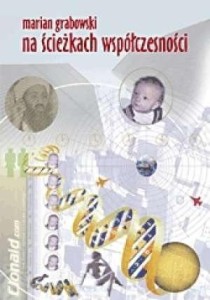 NA ŚCIEŻKACH WSPÓŁCZESNOŚCI, MARIAN GRABOWSKI
