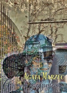 A W MOIM OGRODZIE ROSNĄ, AGATA MARZEC
